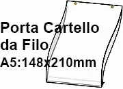 legatoria PortaLocandinaAppendivile A5Verticale 148x210mm PortaCartello TRASPARENTE, con 2 FORI per appensione (5mm), formato A5 (148x210mm). In PVC rigido da 400 micron antiriflesso.