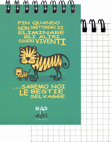 gbc QuadernoBlack&WhiteRuggeri SpiralatoInTesta 50fogliA7 Quadretto5mm, TIGRE formato A7, legatura: W.O. in testa, foliazione: 50 fogli, carta da 80gr, quadretti 5mm, soggetto: Fin quando non smetteremo di eliminare gli altri esseri viventi ...saremo noi le bestie selvagge.